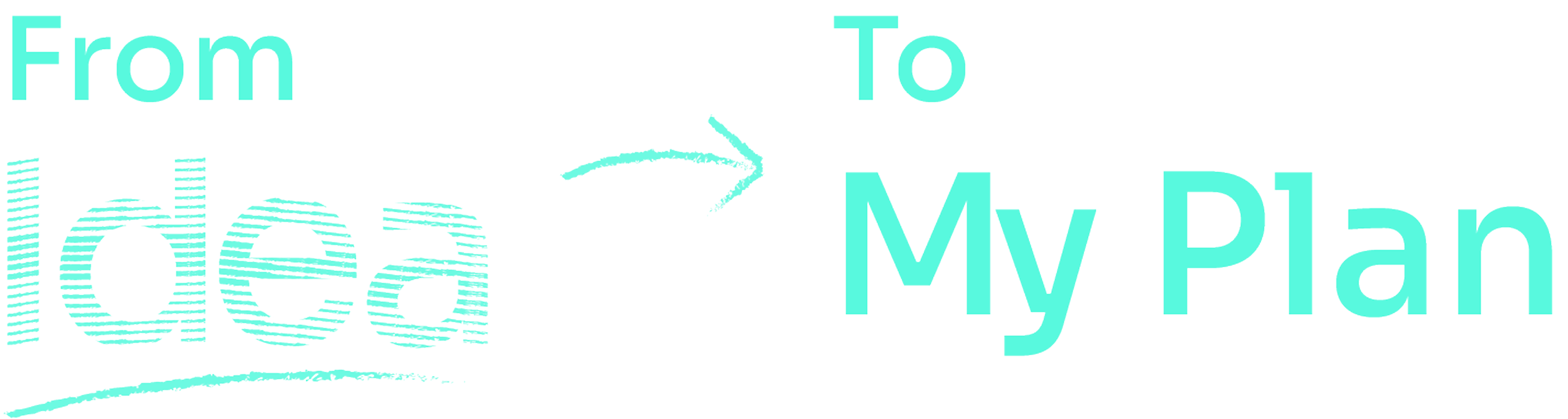 From Idea → To My Plan